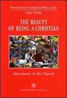 The beauty of being a Christian. Movements in the Church edito da Libreria Editrice Vaticana