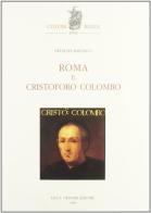 Roma e Cristoforo Colombo di Osvaldo Baldacci edito da Olschki