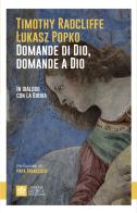 Domande di Dio, domande a Dio. In dialogo con la Bibbia di Timothy Radcliffe, Lukas Popko edito da Libreria Editrice Vaticana