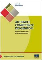 Autismo e competenze dei genitori di Alain Goussot edito da Maggioli Editore