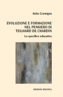 Evoluzione e formazione nel pensiero di Teilhard de Chardin. Lo specifico educativo di Anita Gramigna edito da Unicopli