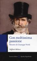 Con moltissima passione. Ritratto di Giuseppe Verdi di Raffaele Mellace edito da Carocci