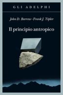 Il principio antropico di John D. Barrow, Frank Tipler edito da Adelphi