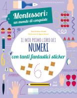 Il mio primo libro dei numeri. Montessori: un mondo di conquiste. Con adesivi. Ediz. a colori di Chiara Piroddi edito da White Star