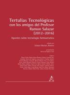 Tertulias tecnológicas con los amigos del profesor Ramon Salazar (2012-2016). Apuntes sobre tecnología farmacéutica edito da Aracne