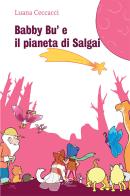 Babby Bù e il pianeta di Salgai di Luana Ceccacci edito da Europa Edizioni