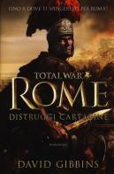 Distruggi Cartagine. Total war. Rome di David Gibbins edito da Magazzini Salani