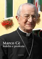 Marco Cè. Fedeltà e profezia edito da Marcianum Press