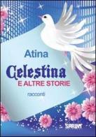 Celestina e altre storie di Atina edito da Booksprint