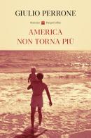 America non torna più di Giulio Perrone edito da HarperCollins Italia