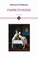 D'amore un cocktail di Salvatore D'Ambrosio edito da Genesi Editrice