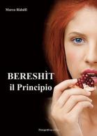 Bereshìt, il principio di Marco Ridolfi edito da Prospettiva Editrice