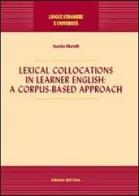 Lexical collocations in learner English. A corpus-based approach di Aurelia Martelli edito da Edizioni dell'Orso
