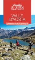 Valle d'Aosta. Cammini, parchi, borghi. Le guide ai sapori e ai piaceri edito da Gedi (Gruppo Editoriale)