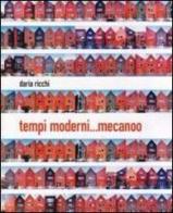 Tempi moderni... mecanoo e postmecanoo di Daria Ricchi edito da Editrice Dedalo Roma