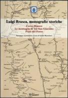 Luigi Brasca, monografie storiche. Corno Bianco, le montagne di Val S. Giacomo, Pizzi del Ferro di Guido Mazzoleni edito da Progea