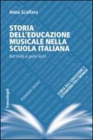 Storia dell'educazione musicale nella scuola italiana. Dall'Unità ai giorni nostri di Anna Scalfaro edito da Franco Angeli