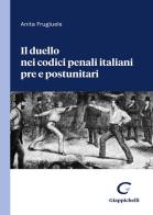 Il duello nei codici penali italiani pre e postunitari di Anita Frugiuele edito da Giappichelli