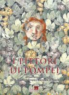 I pittori di Pompei. Affreschi romani dal museo archeologico nazionale di Napoli edito da MondoMostre