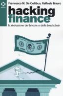 Hacking finance. La rivoluzione del bitcoin e della blockchain di Francesco De Collibus, Raffaele Mauro edito da Agenzia X