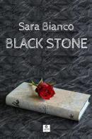 Black stone di Sara Bianco edito da StreetLib