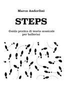 Steps. Guida pratica di teoria musicale per ballerini di Marco Anderlini edito da Youcanprint