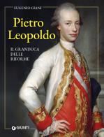 Pietro Leopoldo di Eugenio Giani edito da Giunti Editore