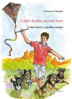 Carlo Acutis, animal lover. I suoi amici a quattro zampe di Francesco Polopoli edito da Pubblisfera