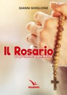 Il rosario. La preghiera più bella di Gianni Ghiglione edito da Editrice Elledici