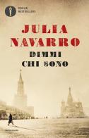 Dimmi chi sono di Julia Navarro edito da Mondadori