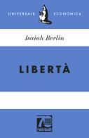 Libertà. Ediz. 70° anniversario di Isaiah Berlin edito da Feltrinelli