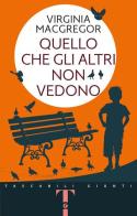 Quello che gli altri non vedono di Virginia MacGregor edito da Giunti Editore