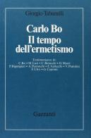 Carlo Bo. Il tempo dell'ermetismo di Giorgio Tabanelli edito da Garzanti Libri