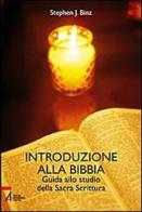 Introduzione alla Bibbia. Guida alla sacra scrittura di Stephen J. Binz edito da EMP
