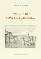 Saggio di fonetica siciliana (rist. anast. 1890) di Giacomo De Gregorio edito da Forni