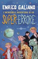 L'incredibile avventura di un super-errore di Enrico Galiano edito da Salani