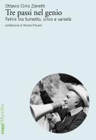 Tre passi nel genio. Fellini tra fumetto, circo e varietà di Ottavio Cirio Zanetti edito da Marsilio