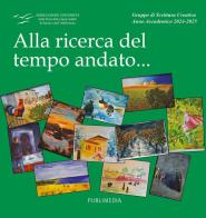 Alla ricerca del tempo andato... edito da Publimedia