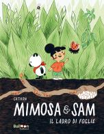 Il ladro di foglie. Mimosa e Sam. Ediz. a colori di Cathon edito da Gallucci Balloon