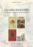 Una sorta di racconto. La scrittura poetica e l'itinerario dell'esperienza in Robert Walser di Stefano Beretta edito da Campanotto