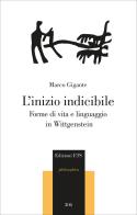 L'inizio indicibile. Forme di vita e linguaggio in Wittgenstein di Marco Gigante edito da Edizioni ETS