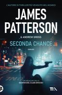 Seconda chance di James Patterson, Andrew Gross edito da TEA