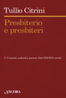 Presbiterio e presbìteri vol.5 di Tullio Citrini edito da Ancora