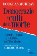 Democrazie e culti della morte. Israele, Hamas e il futuro dell'Occidente di Douglas Murray edito da Guerini e Associati