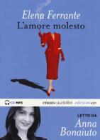L' amore molesto letto da Anna Bonaiuto. Audiolibro. CD Audio formato MP3. Ediz. integrale di Elena Ferrante edito da E/O