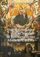 Storia e restauro della Chiesa di San Benedetto Abate di Caserta di Antonio Di Nardo edito da Velar