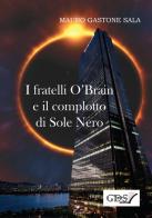 I fratelli O'Brain e il complotto di Sole Nero di Mauro Gastone Sala edito da GDS