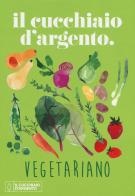 Il Cucchiaio d'Argento vegetariano. Ediz. a colori edito da Editoriale Domus