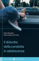 Il disturbo della condotta in adolescenza di Pietro Muratori, Elena Federica Di Ciolo edito da Carocci