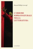 L'orrore soprannaturale nella letteratura di Howard P. Lovecraft edito da Luni Editrice